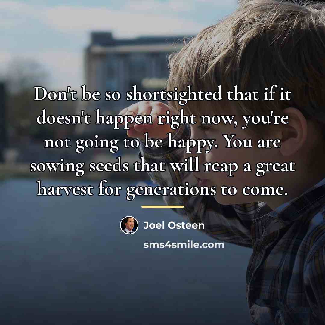 “Don't be so shortsighted that if it doesn't happen right…” quote by Joel Osteen