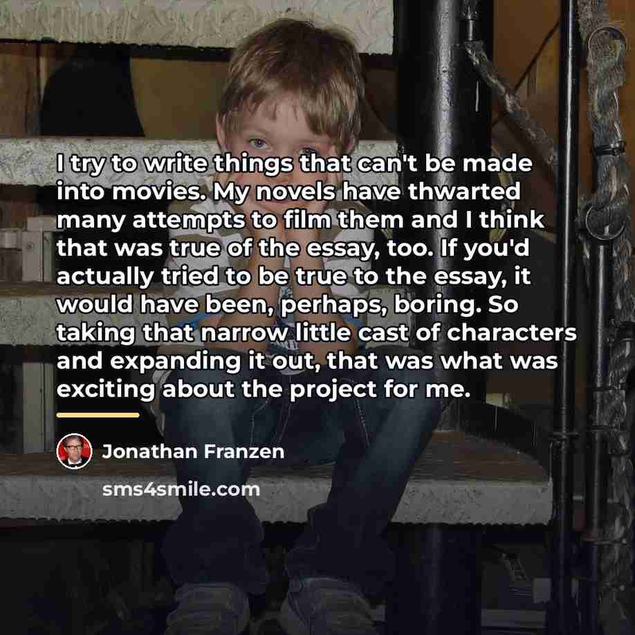 “I try to write things that can't be made into…” quote by Jonathan Franzen