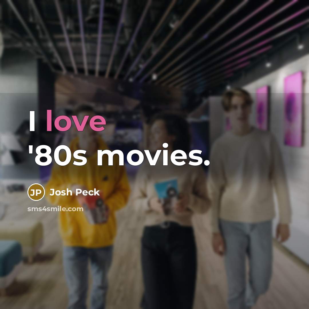 “I love '80s movies.…” quote by Josh Peck