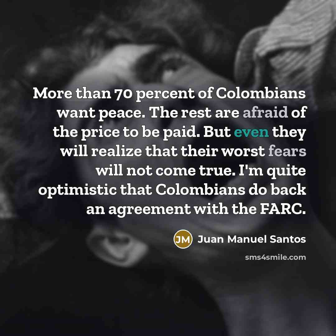 “More than 70 percent of Colombians want peace. The rest…” quote by Juan Manuel Santos