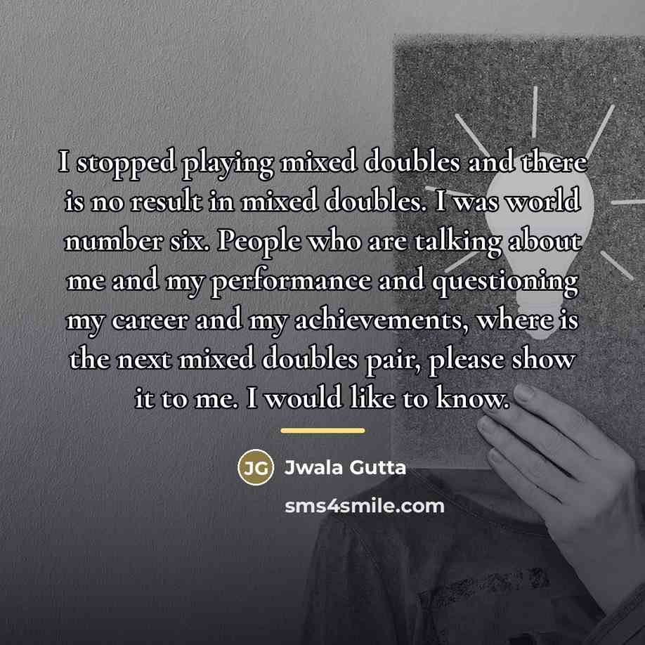 “I stopped playing mixed doubles and there is no result…” quote by Jwala Gutta