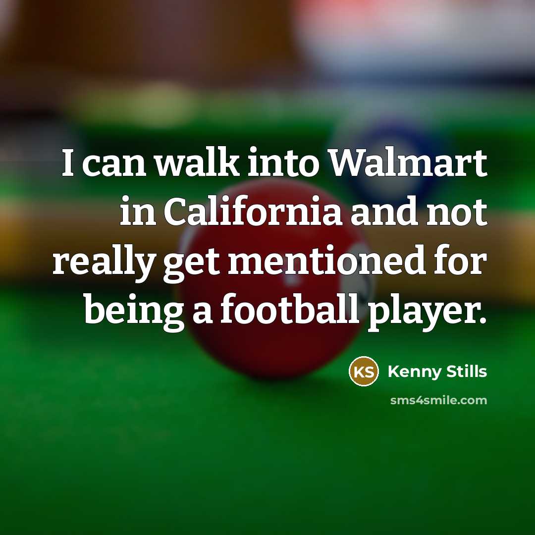 “I can walk into Walmart in California and not really…” quote by Kenny Stills