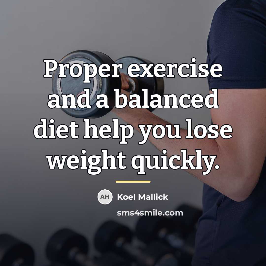 “Proper exercise and a balanced diet help you lose weight…” quote by Koel Mallick