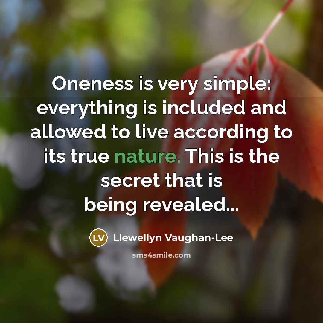 “Oneness is very simple: everything is included and allowed to…” quote by Llewellyn Vaughan-Lee