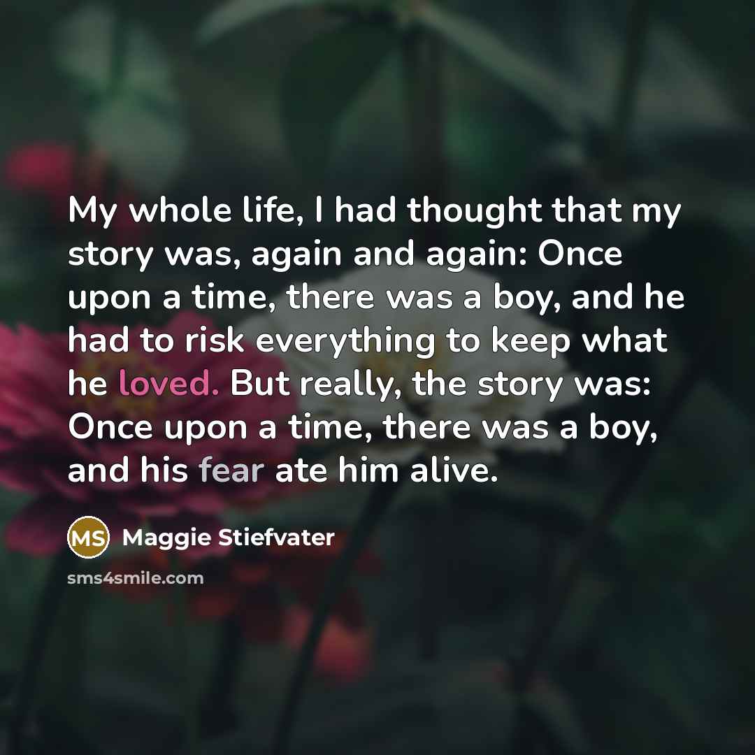 “My whole life, I had thought that my story was,…” quote by Maggie Stiefvater