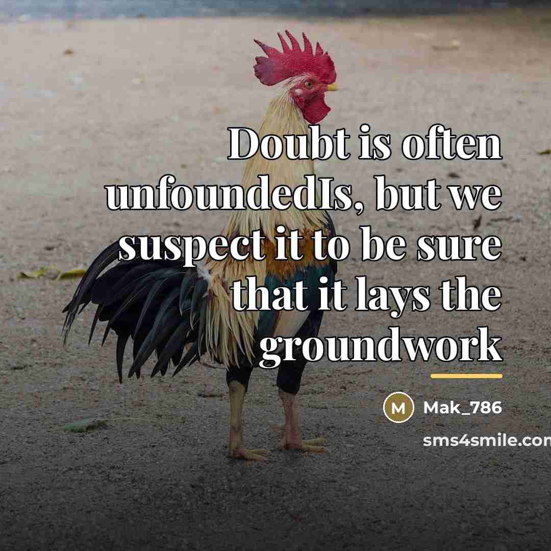 “Doubt is often unfoundedIs, but we suspect it to be…” quote by Mak_786