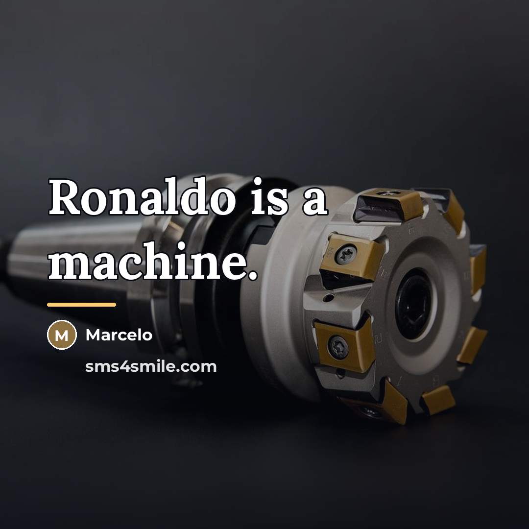 “Ronaldo is a machine.…” quote by Marcelo