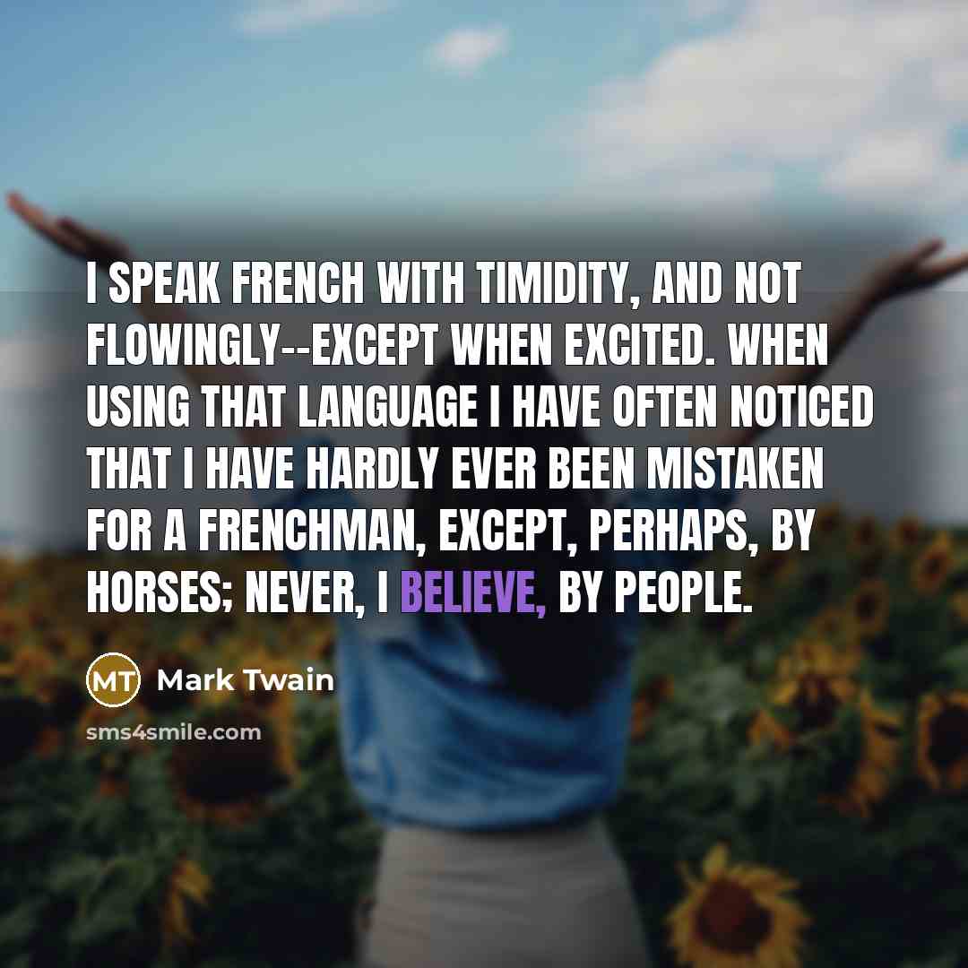 “I speak French with timidity, and not flowingly--except when excited.…” quote by Mark Twain