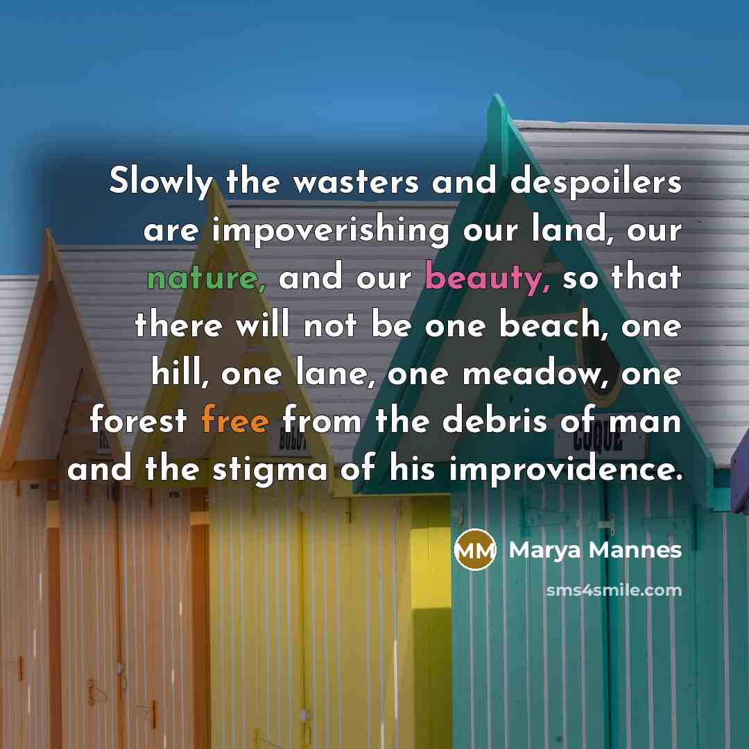 “Slowly the wasters and despoilers are impoverishing our land, our…” quote by Marya Mannes