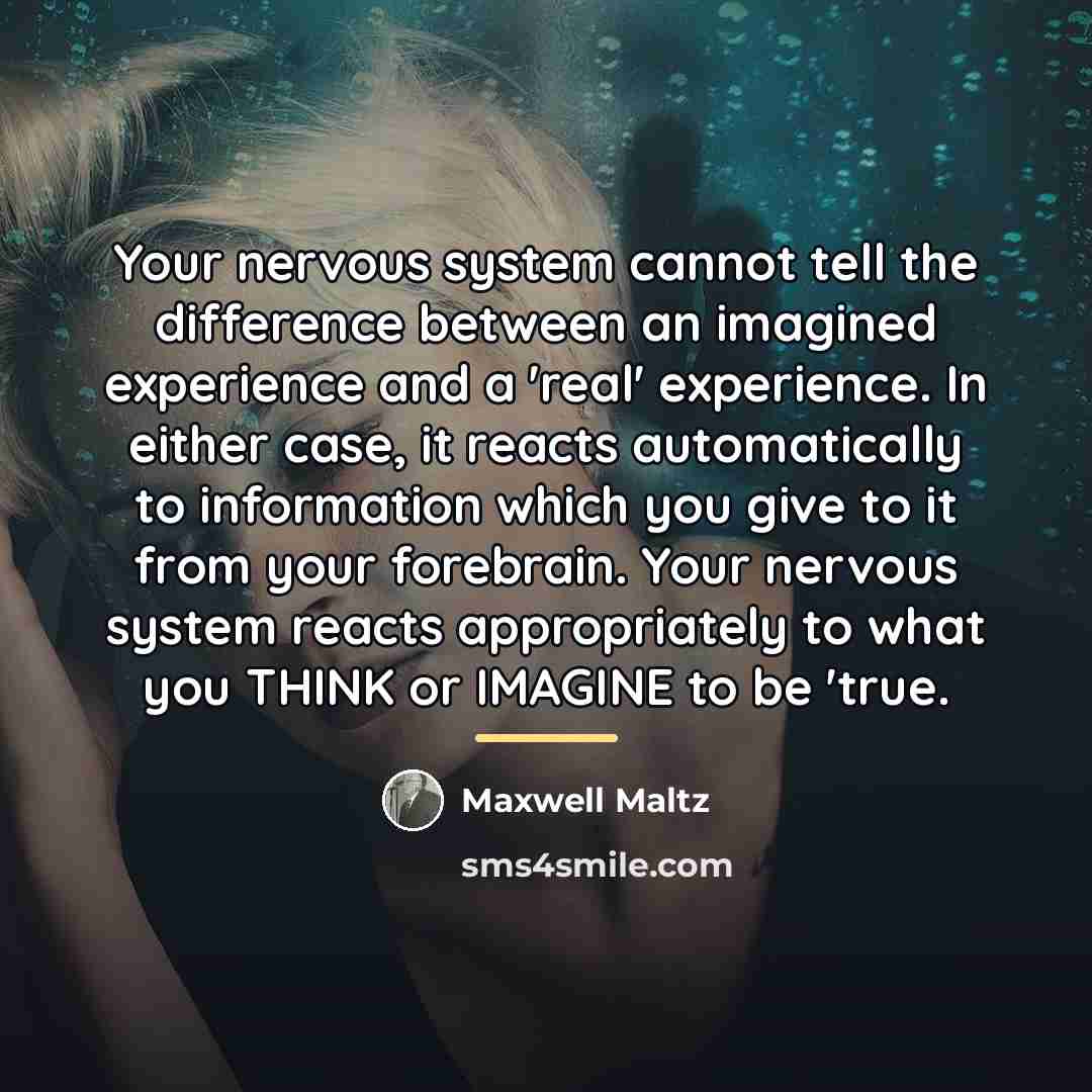 “Your nervous system cannot tell the difference between an imagined…” quote by Maxwell Maltz