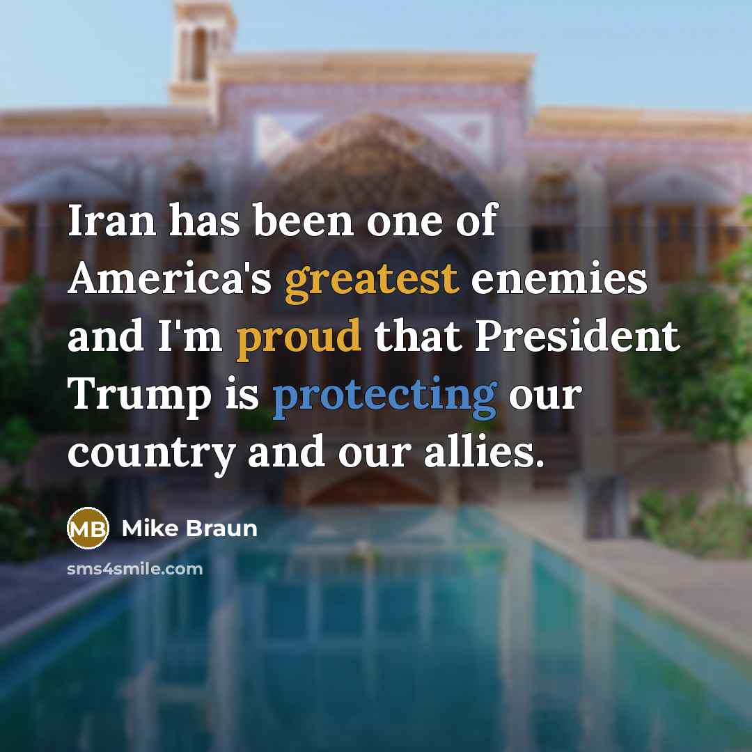 “Iran has been one of America's greatest enemies and I'm…” quote by Mike Braun