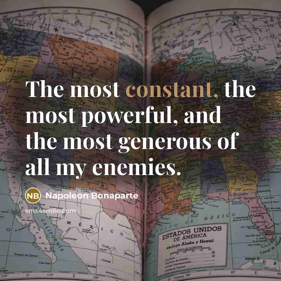 “The most constant, the most powerful, and the most generous…” quote by Napoleon Bonaparte