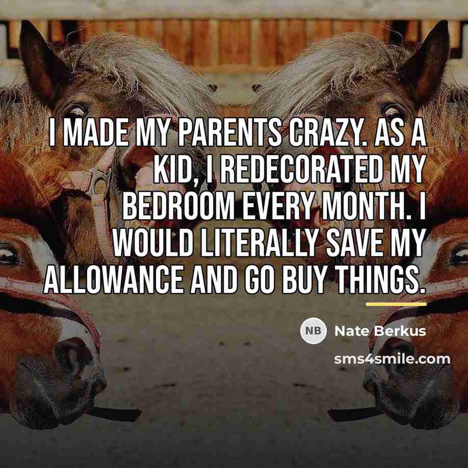 “I made my parents crazy. As a kid, I redecorated…” quote by Nate Berkus