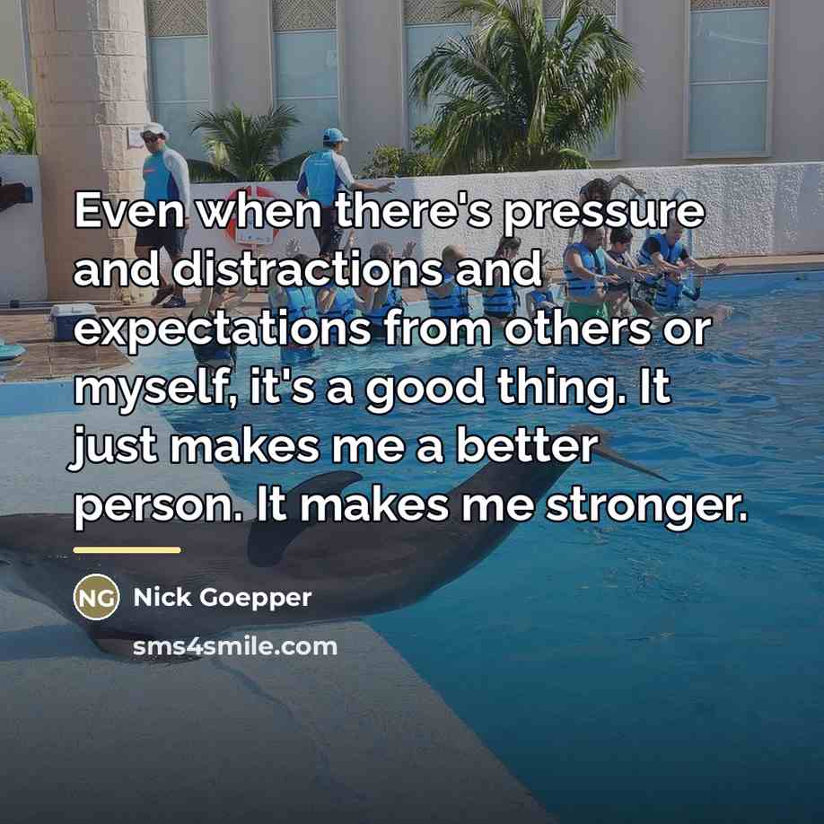 “Even when there's pressure and distractions and expectations from others…” quote by Nick Goepper