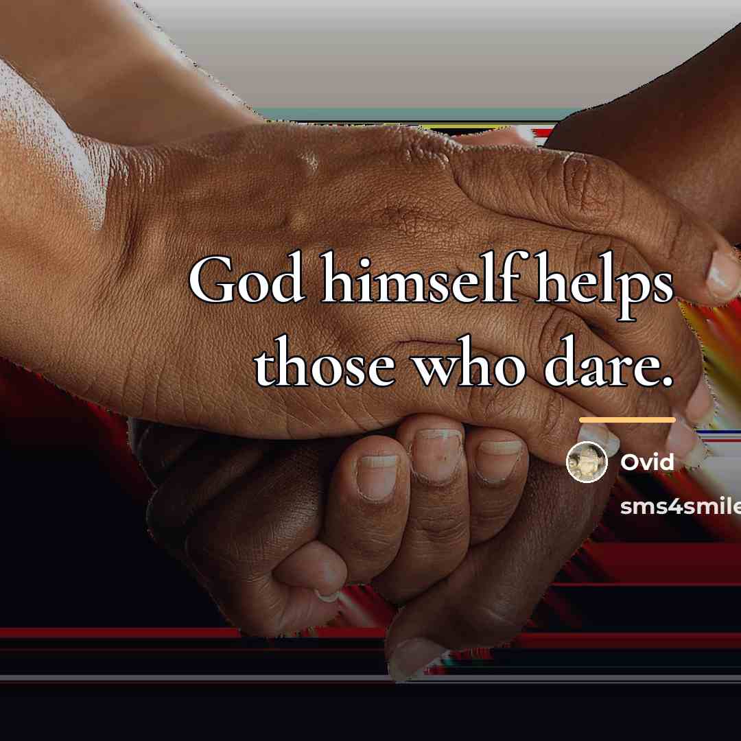 “God himself helps those who dare.…” quote by Ovid