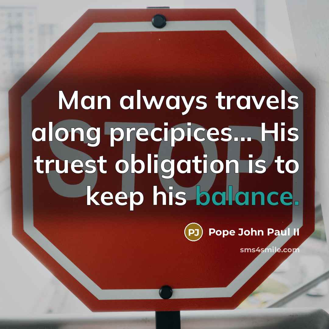 “Man always travels along precipices... His truest obligation is to…” quote by Pope John Paul II