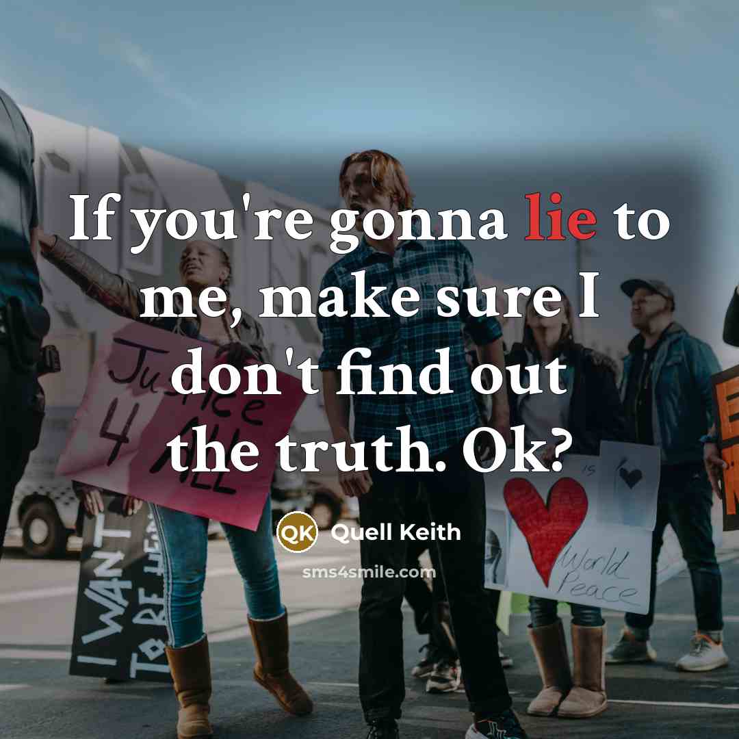 “If you're gonna lie to me, make sure I don't…” quote by Quell Keith