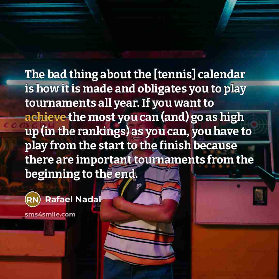 “The bad thing about the [tennis] calendar is how it…” quote by Rafael Nadal