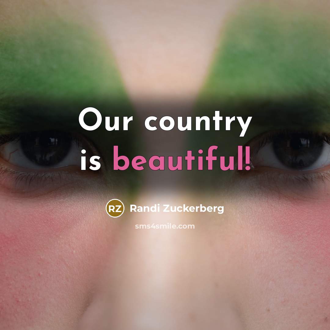 “Our country is beautiful!…” quote by Randi Zuckerberg