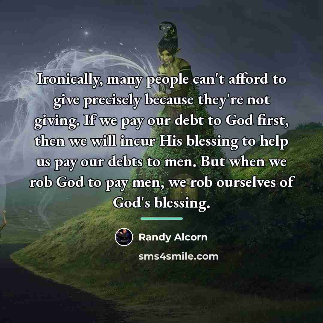 “Ironically, many people can't afford to give precisely because they're…” quote by Randy Alcorn