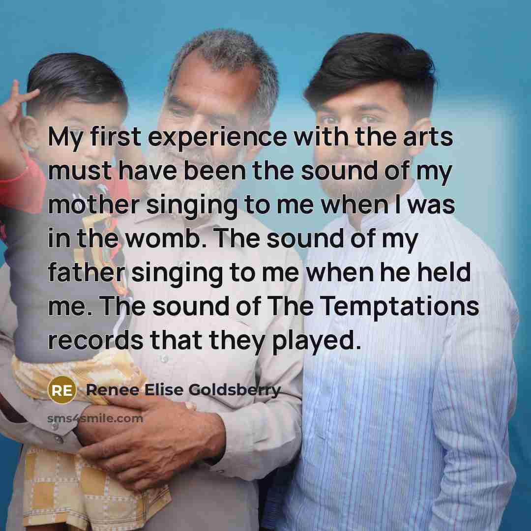“My first experience with the arts must have been the…” quote by Renee Elise Goldsberry