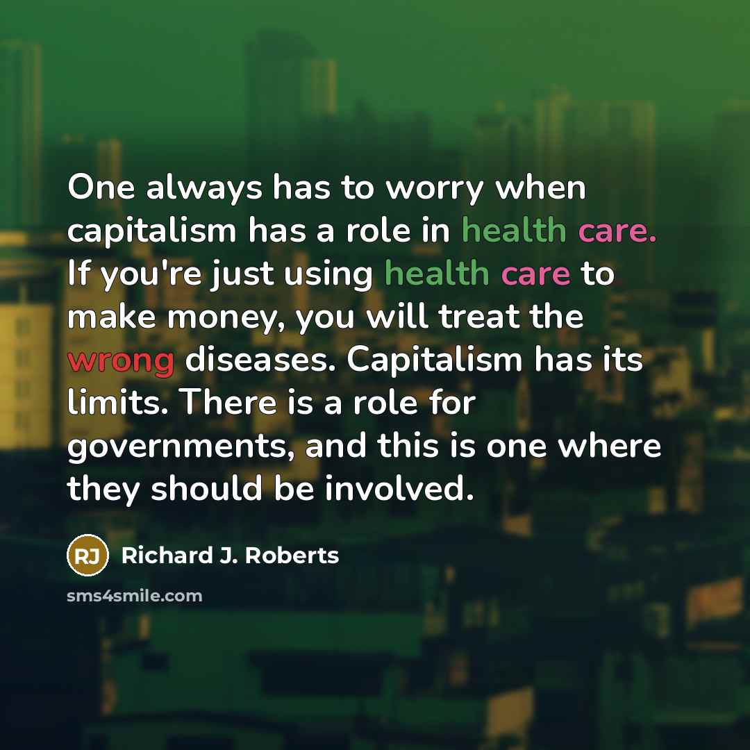 “One always has to worry when capitalism has a role…” quote by Richard J. Roberts