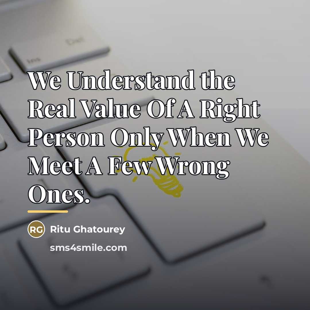 “We Understand the Real Value Of A Right Person Only…” quote by Ritu Ghatourey