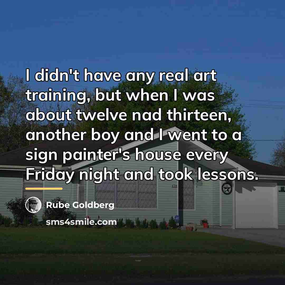 “I didn't have any real art training, but when I…” quote by Rube Goldberg