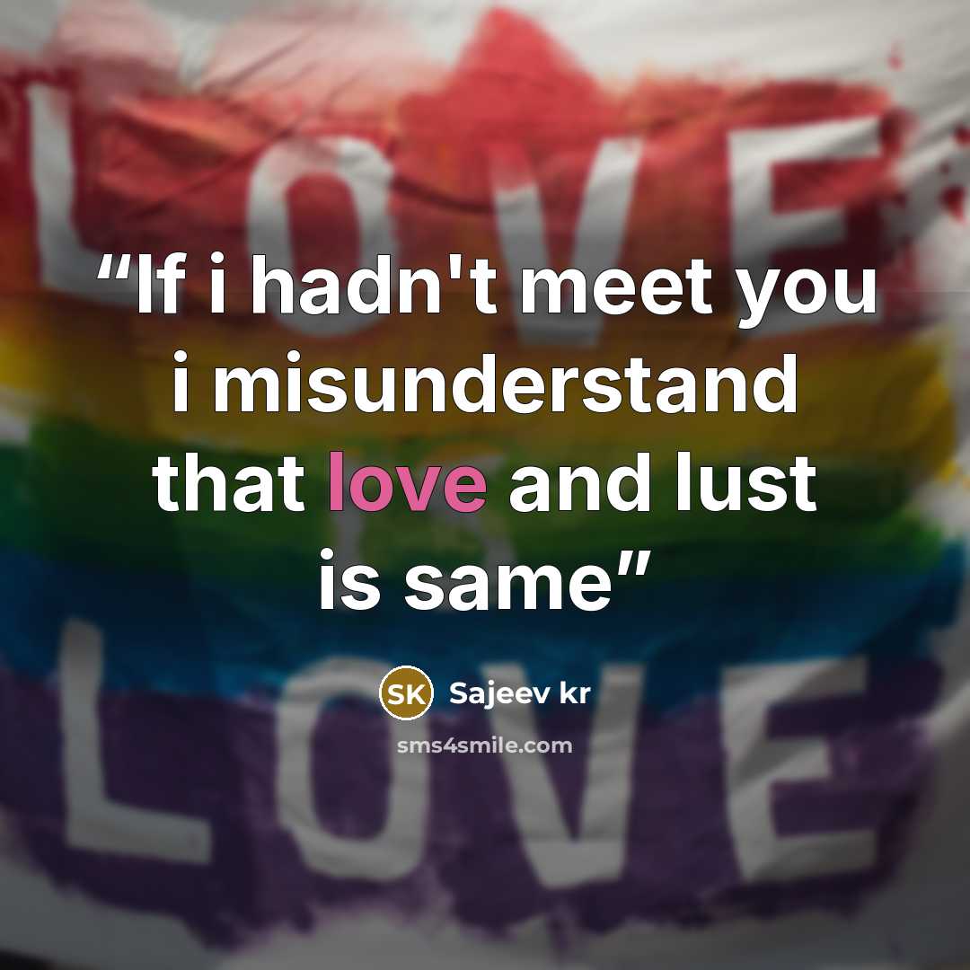“If i hadn't meet you i misunderstand that love and lust is same” quote by Sajeev kr