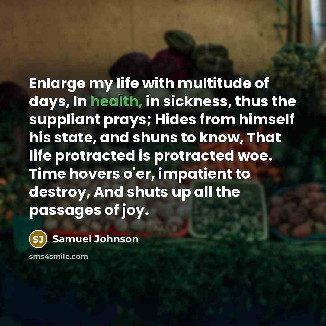 “Enlarge my life with multitude of days, In health, in…” quote by Samuel Johnson