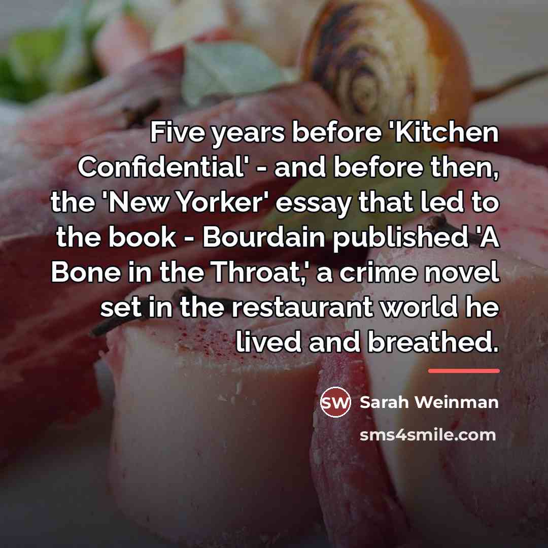 “Five years before 'Kitchen Confidential' - and before then, the…” quote by Sarah Weinman