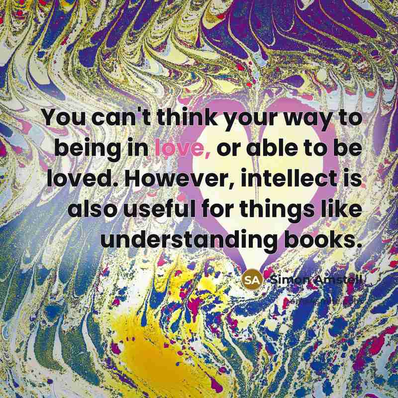 “You can't think your way to being in love, or…” quote by Simon Amstell