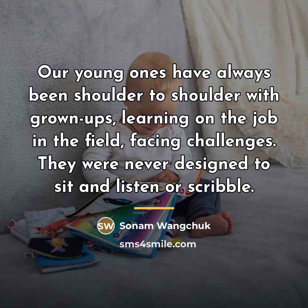 “Our young ones have always been shoulder to shoulder with…” quote by Sonam Wangchuk