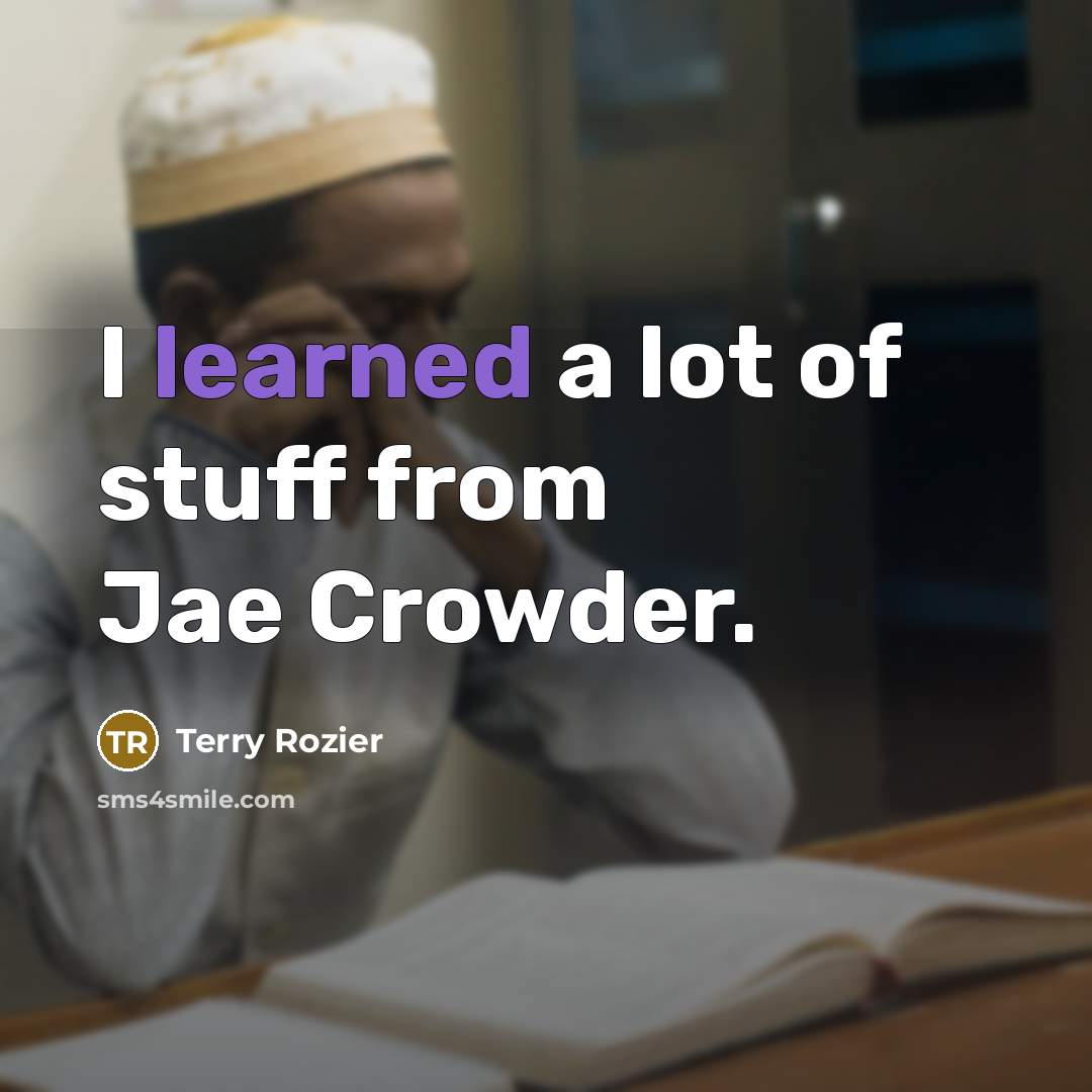 “I learned a lot of stuff from Jae Crowder.…” quote by Terry Rozier