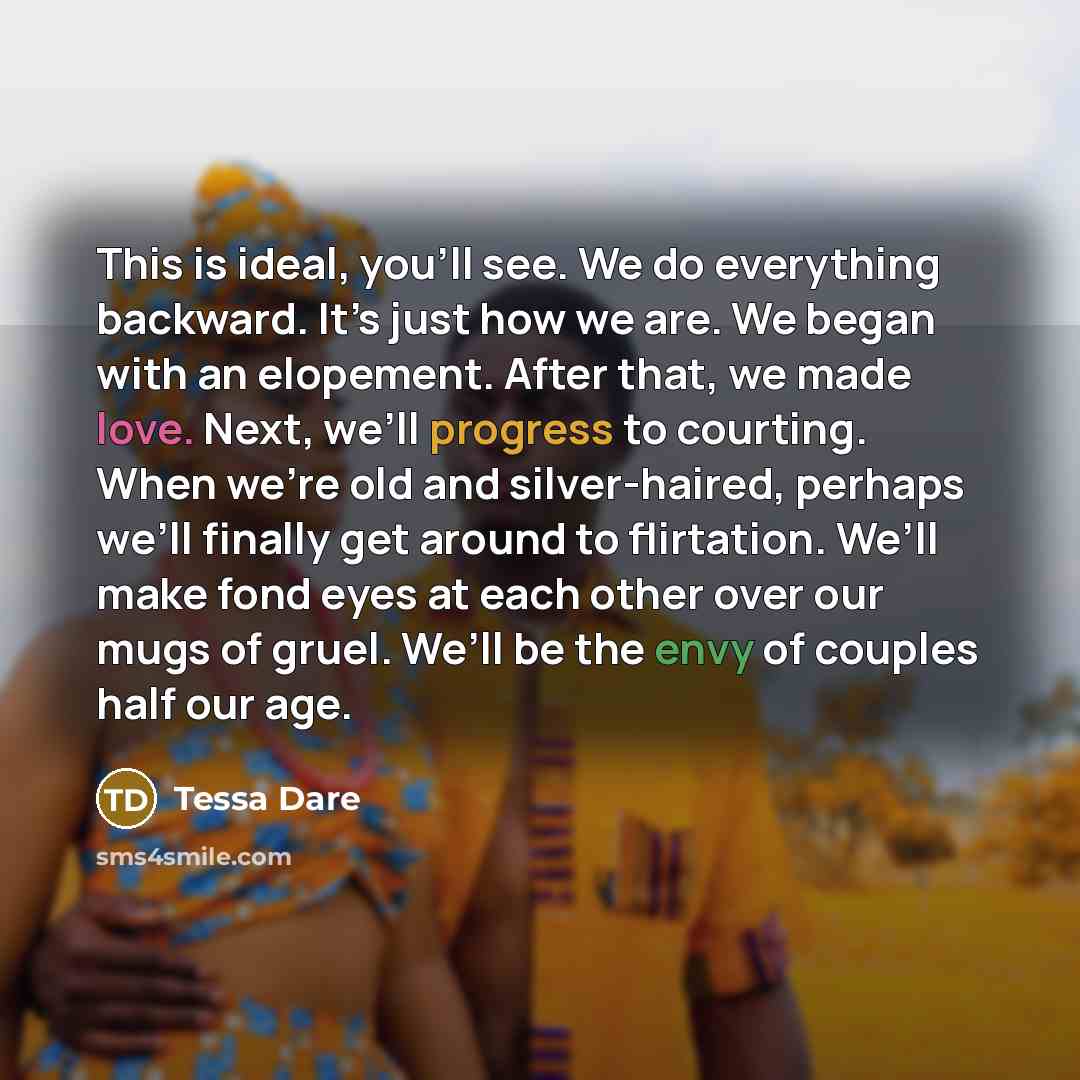 “This is ideal, you’ll see. We do everything backward. It’s…” quote by Tessa Dare