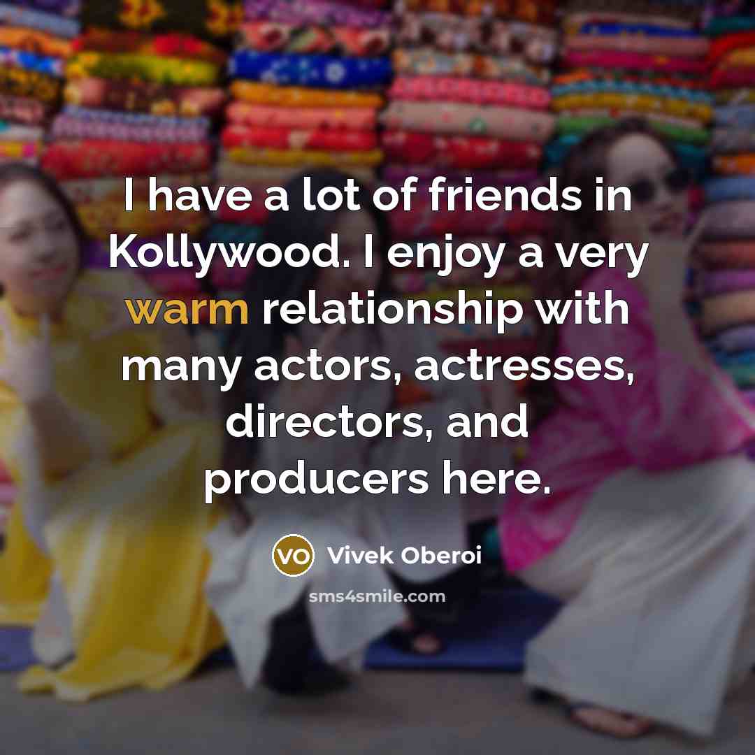 “I have a lot of friends in Kollywood. I enjoy…” quote by Vivek Oberoi