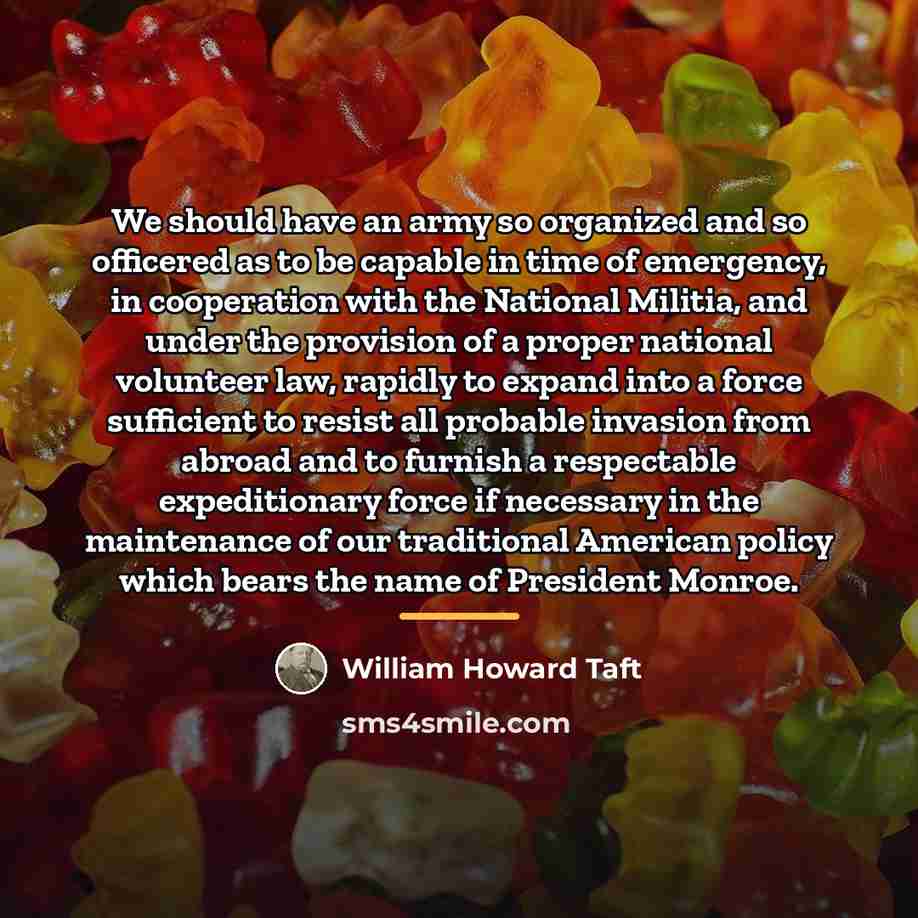 “We should have an army so organized and so officered…” quote by William Howard Taft
