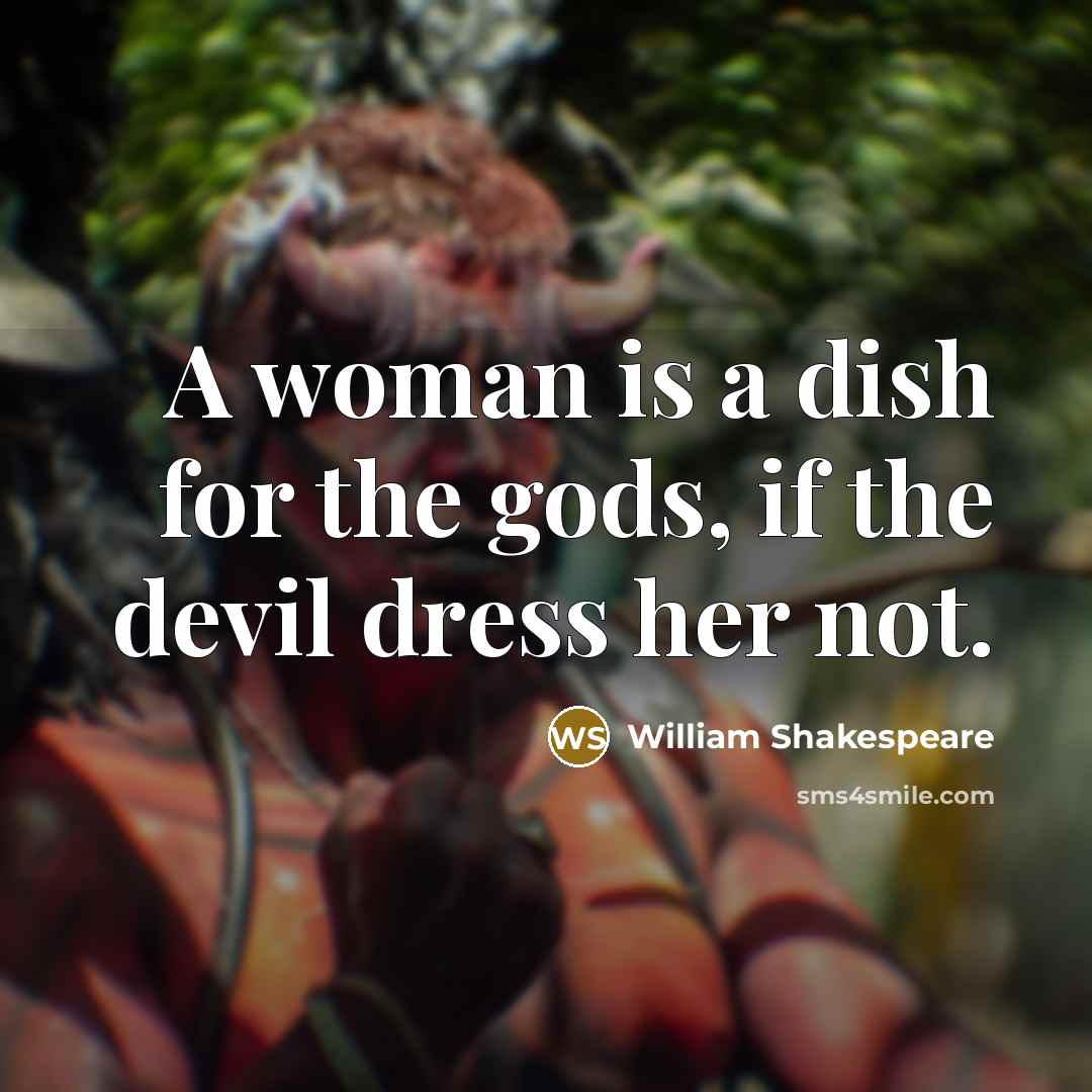 “A woman is a dish for the gods, if the…” quote by William Shakespeare