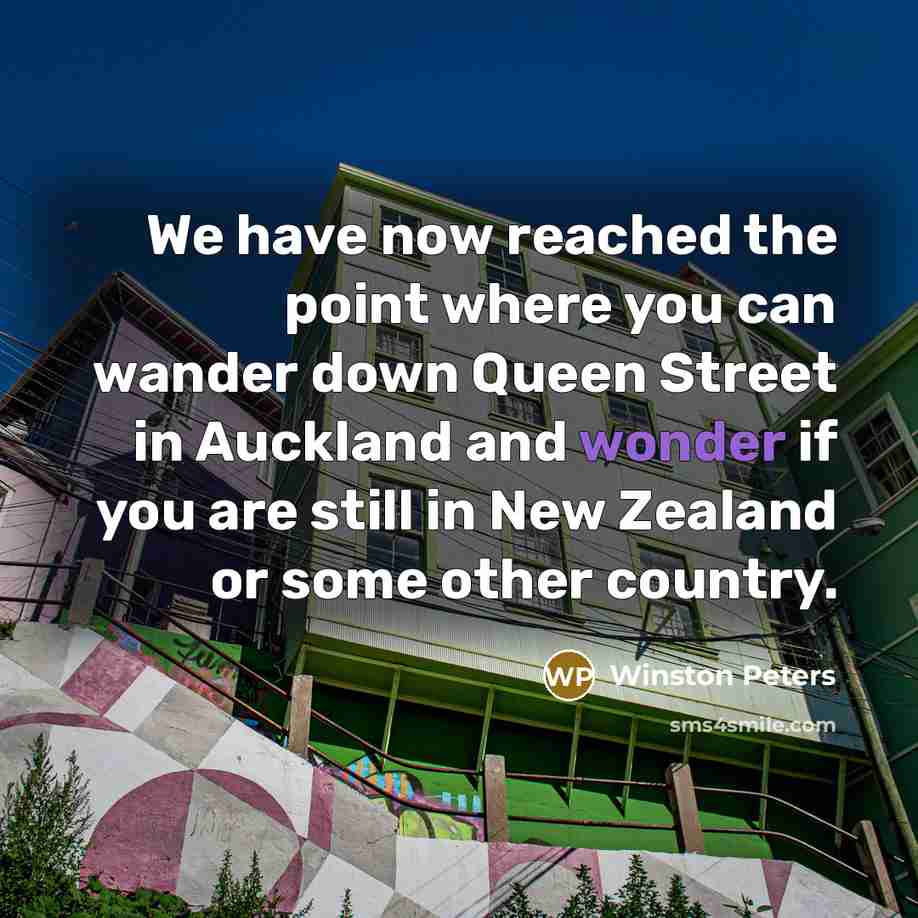 “We have now reached the point where you can wander…” quote by Winston Peters