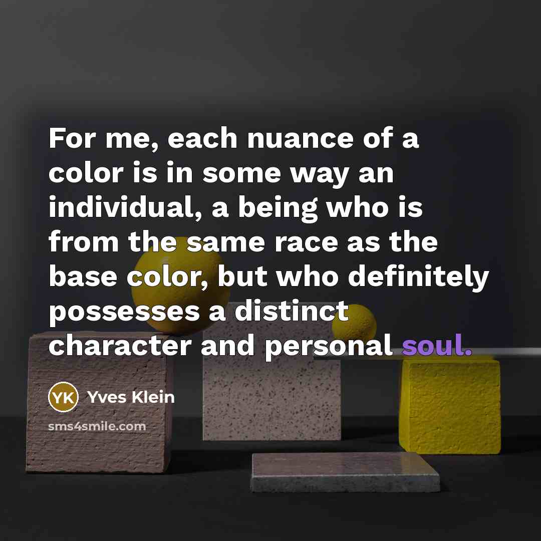“For me, each nuance of a color is in some…” quote by Yves Klein