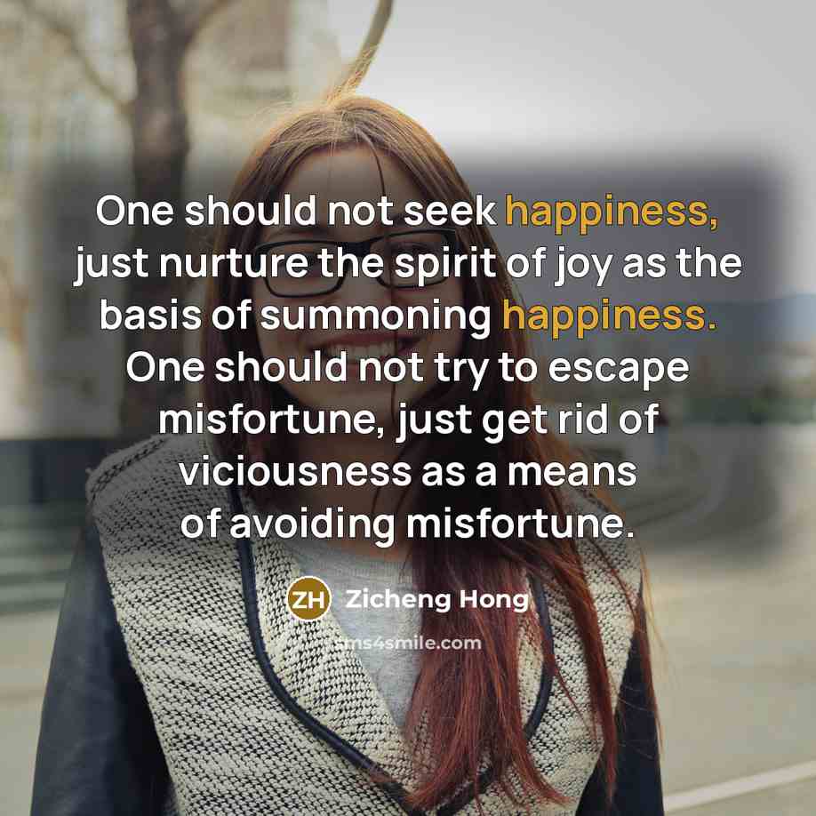 “One should not seek happiness, just nurture the spirit of…” quote by Zicheng Hong