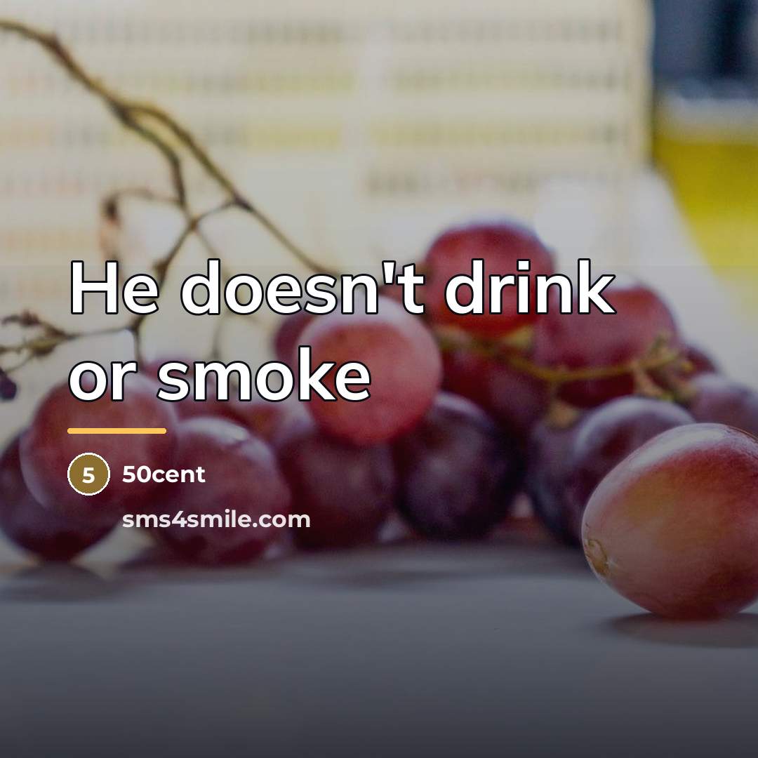 “He doesn't drink or smoke…” quote by 50cent