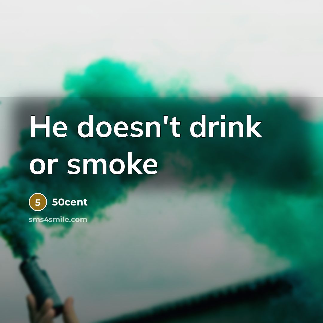 “He doesn't drink or smoke” quote by 50cent