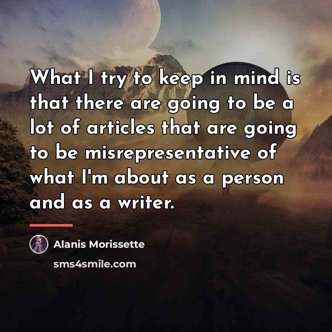 “What I try to keep in mind is that there…” quote by Alanis Morissette
