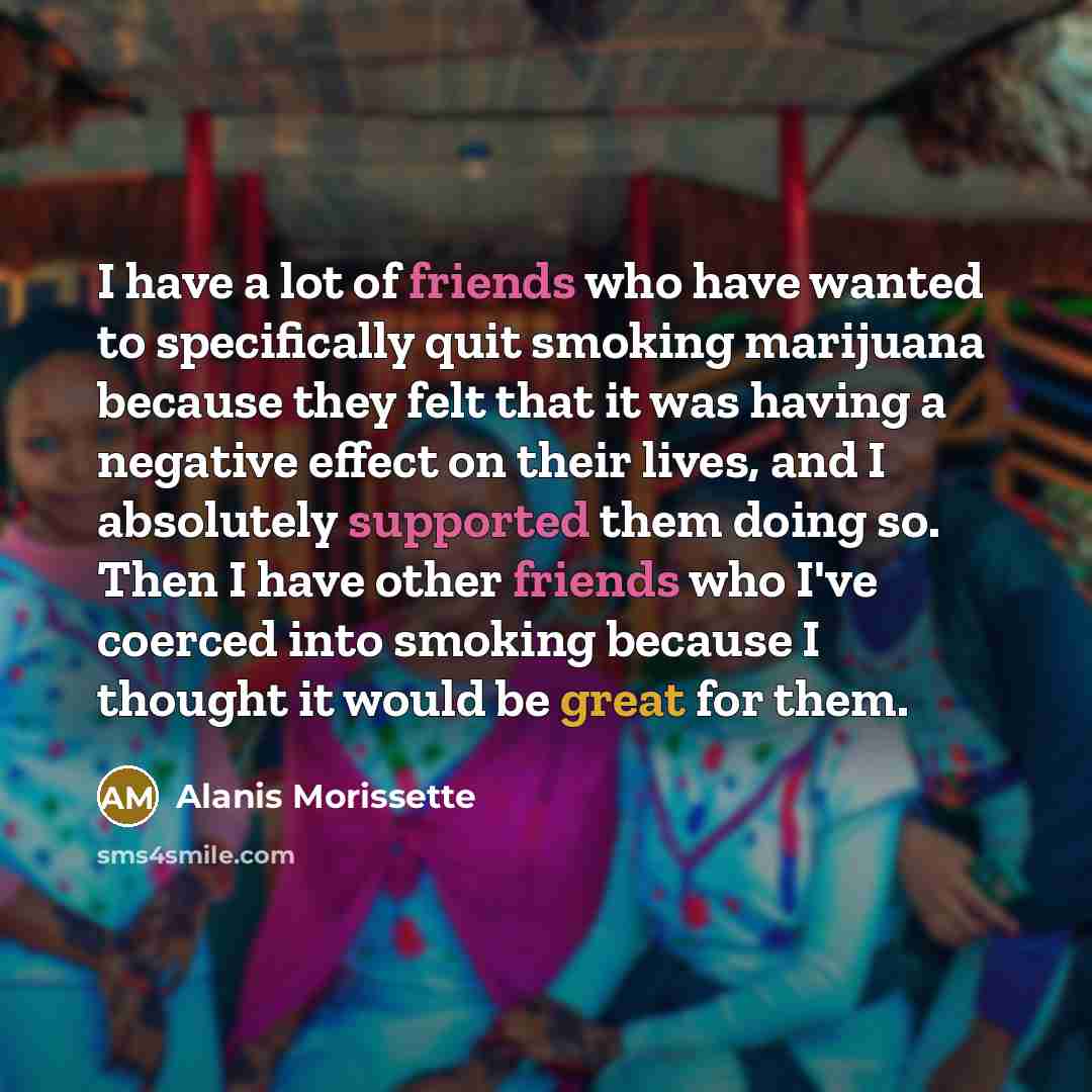 “I have a lot of friends who have wanted to…” quote by Alanis Morissette