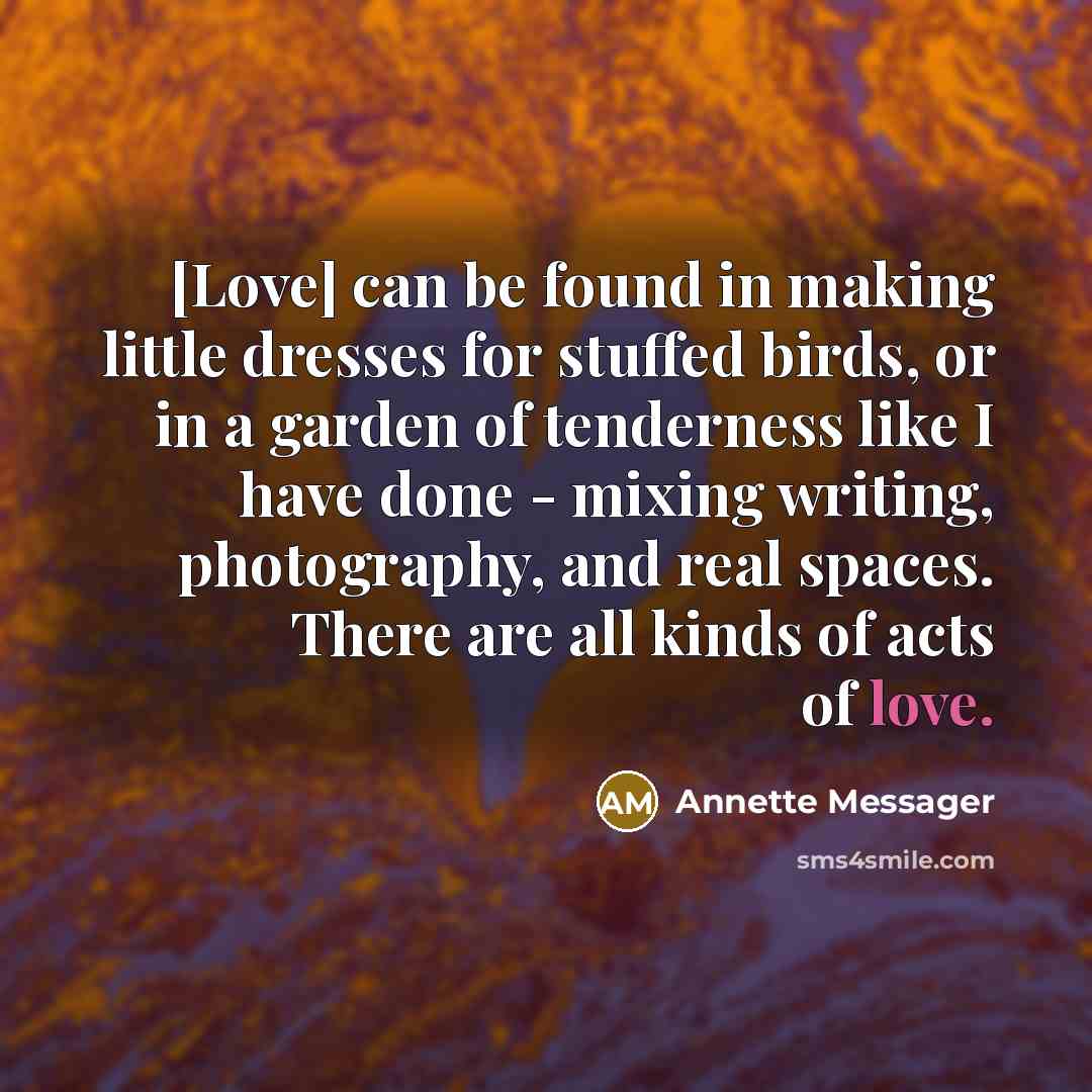“[Love] can be found in making little dresses for stuffed…” quote by Annette Messager