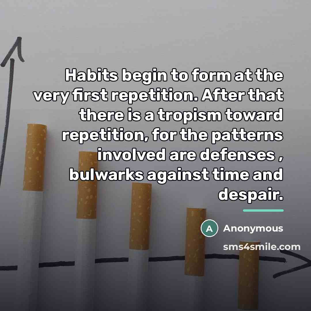 “Habits begin to form at the very first repetition. After…” quote by Anonymous