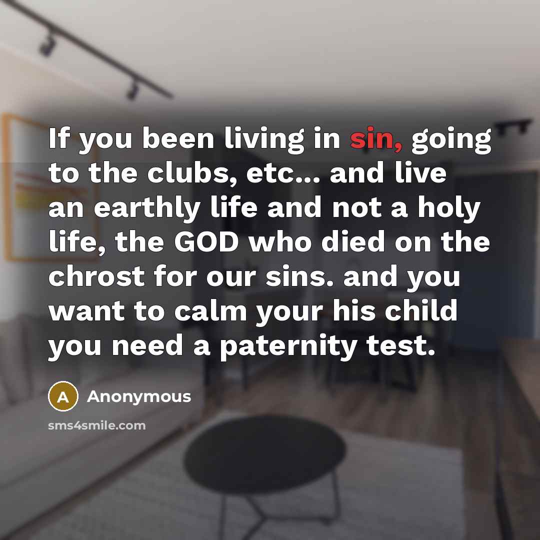 “If you been living in sin, going to the clubs,…” quote by Anonymous