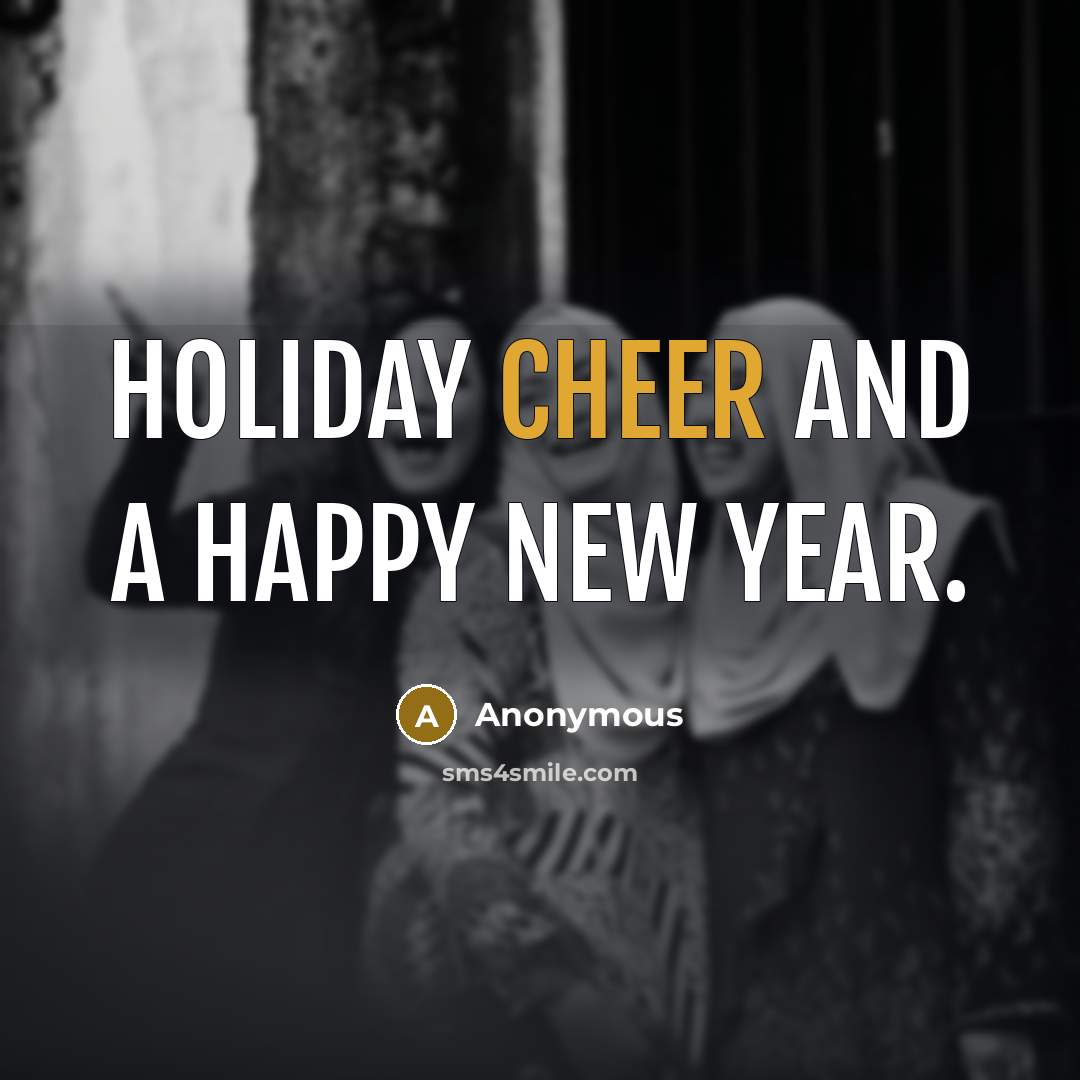 “Holiday cheer and a happy new year.…” quote by Anonymous