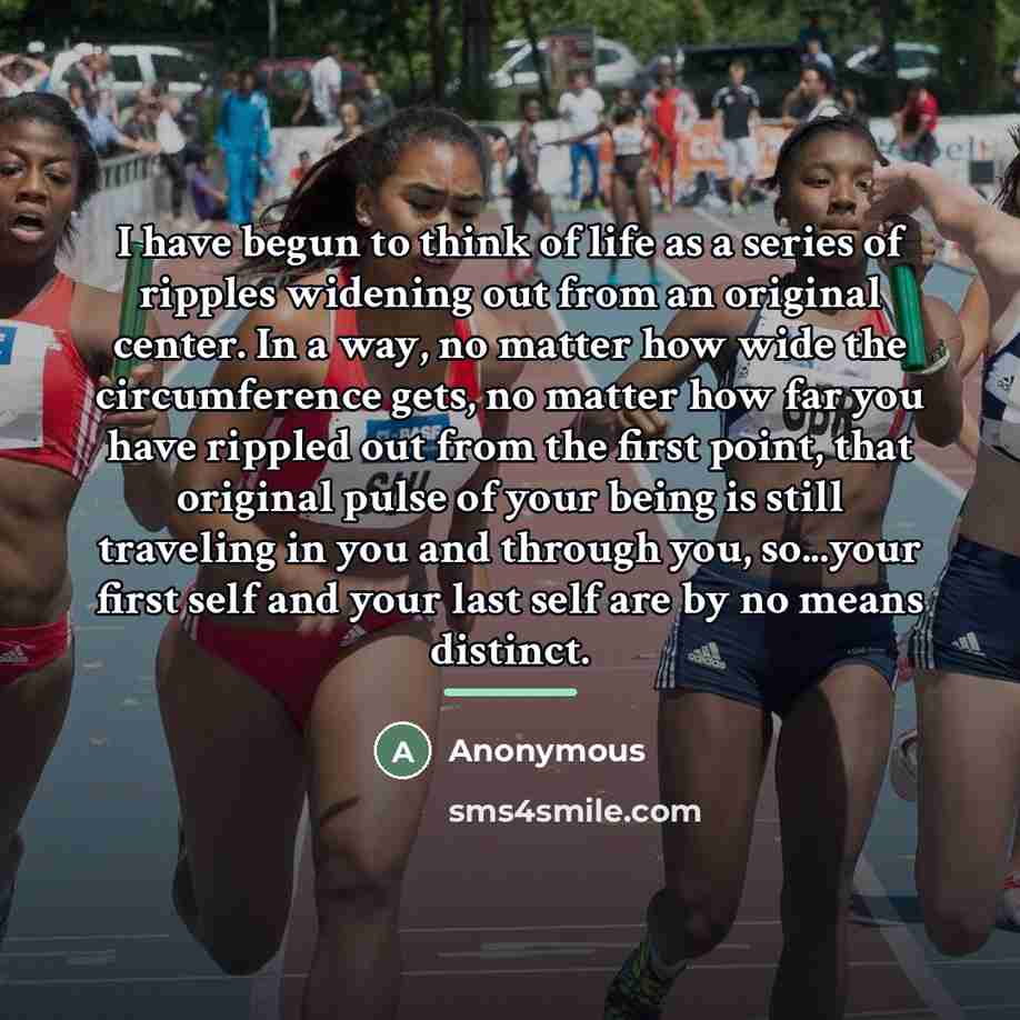 “I have begun to think of life as a series…” quote by Anonymous